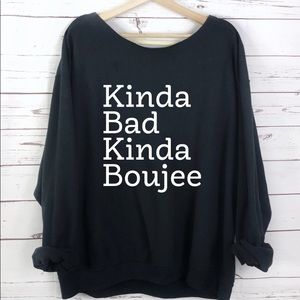 NEW Off Shoulder Kinda Bad Kinda Boujee Sweatshirt